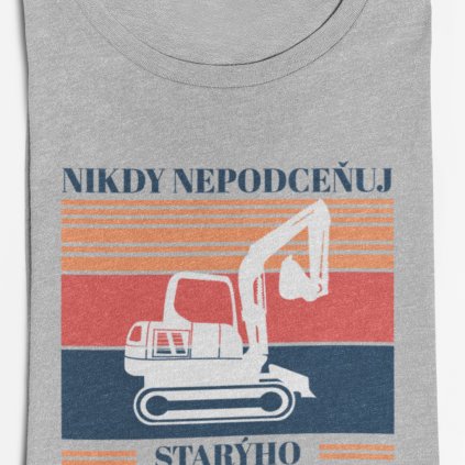 Pánské tričko Nikdy nepodceňuj starýho blázna s bagrem