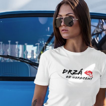 Dámské tričko Drzá od narození