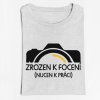 Pánské/dámské tričko Zrozen k focení