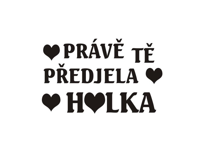 Samolepka Prave te predjela holka