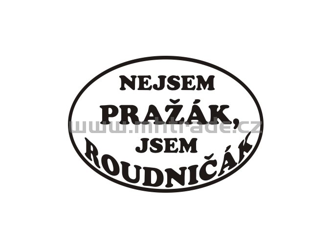 Samolepka - Nejsem pražák, jsem roudničák