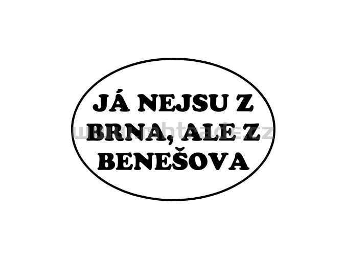 Samolepka - Já nejsu z Brna, ale z Benešova