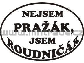 Samolepka - Nejsem pražák, jsem roudničák