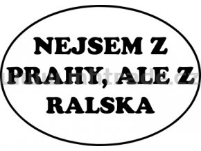 Samolepka - Nejsem z Prahy, ale z Ralska