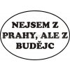 Samolepka - Nejsem z Prahy, ale z Budějc