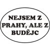 Samolepka - Nejsem z Prahy, ale z Budějc