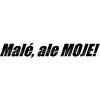 Samolepka - Malé, ale MOJE!