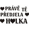 Samolepka Prave te predjela holka