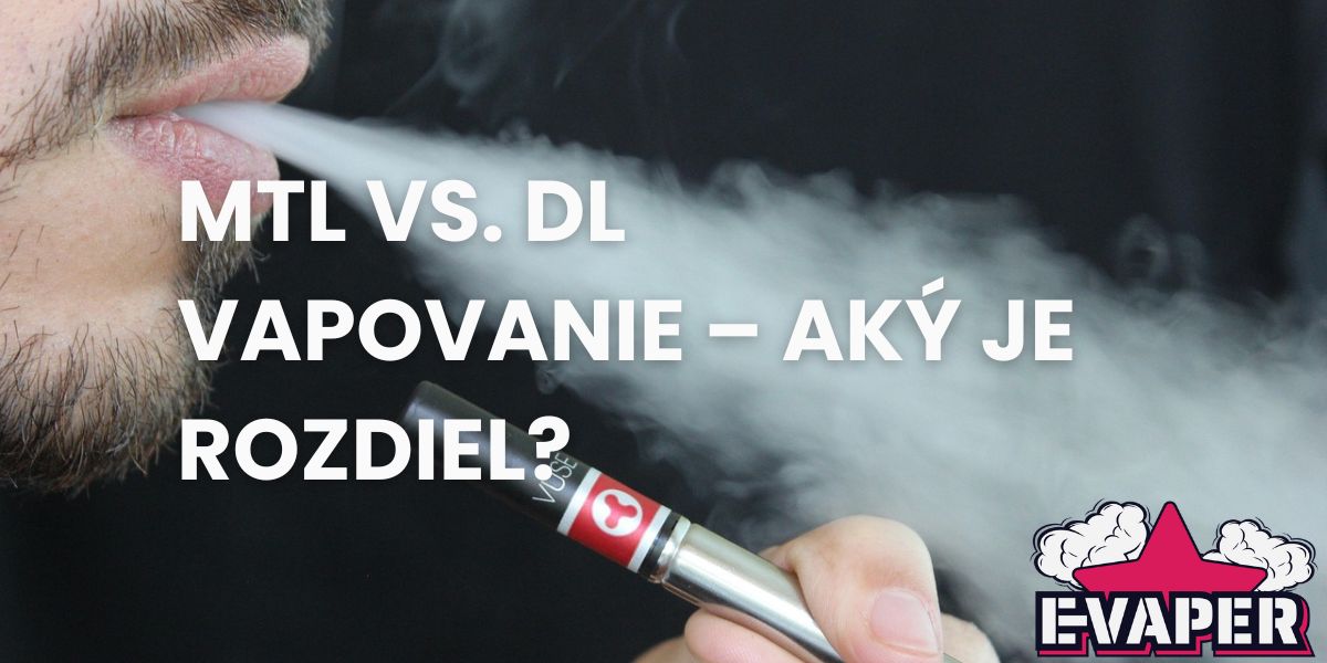 MTL vs. DL vapovanie – aký je rozdiel?