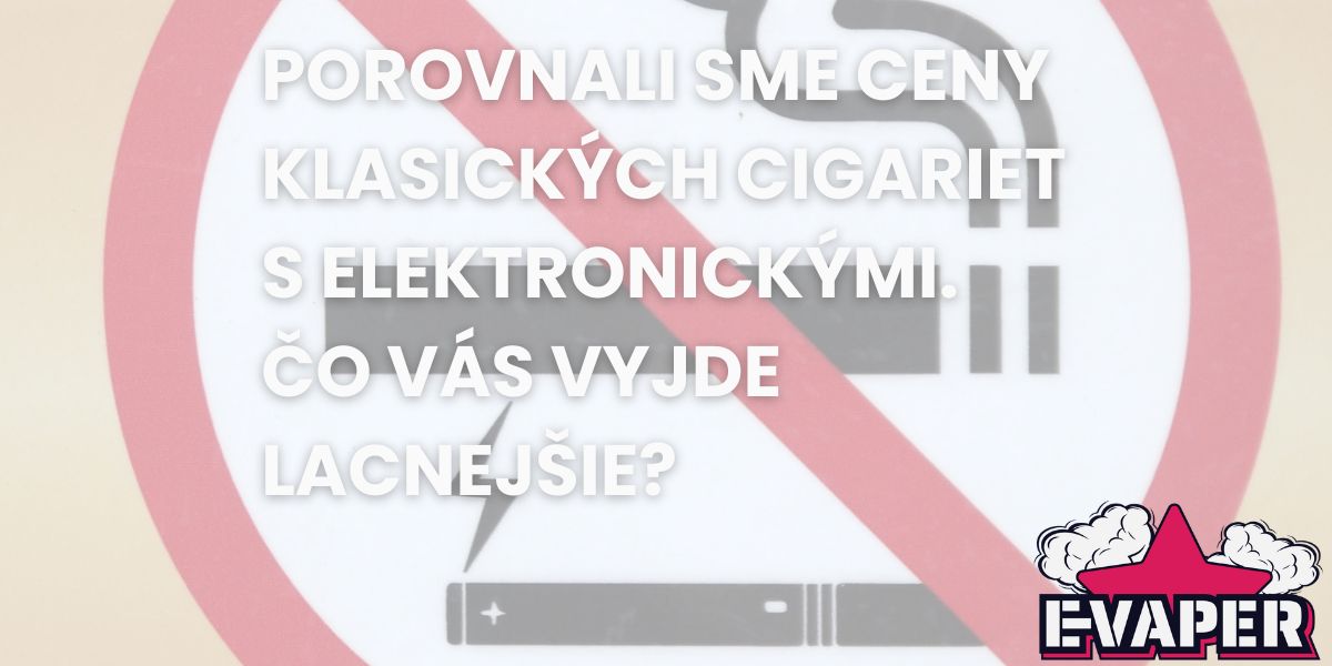 Porovnali sme ceny klasických cigariet s elektronickými. Čo vás vyjde lacnejšie?