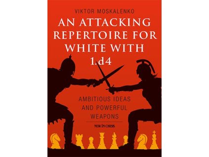 An Attacking Repertoire for White with 1.d4
