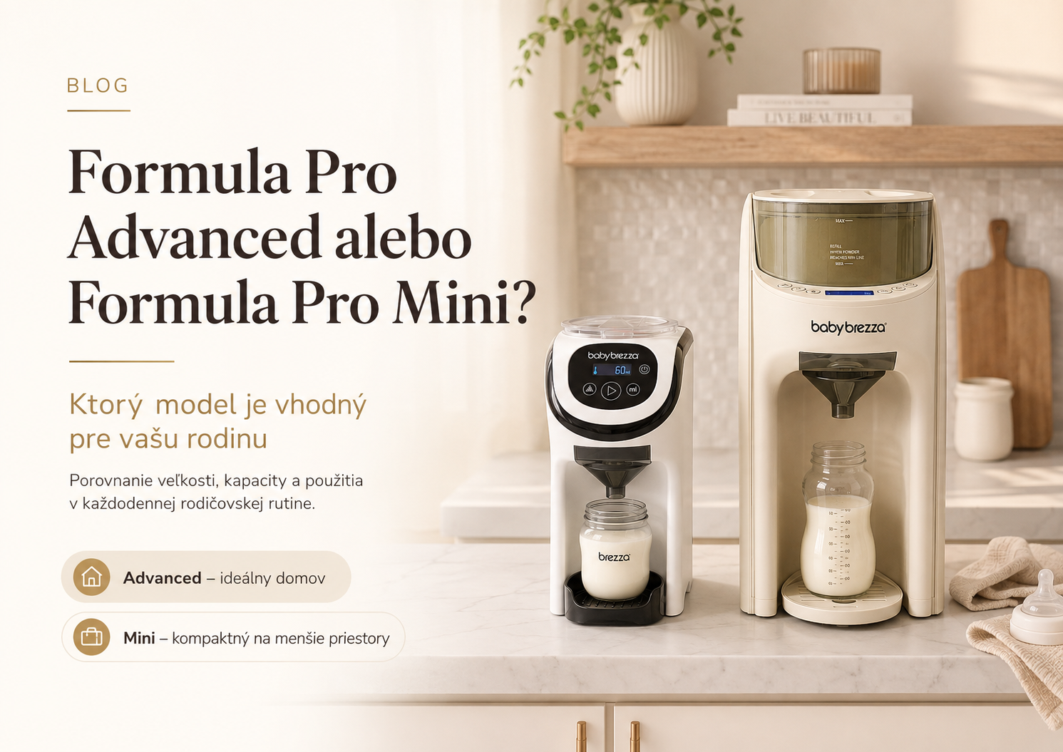 Baby Brezza Formula Pro Advanced alebo Formula Pro Mini? Ktorý model je vhodný pre vašu rodinu