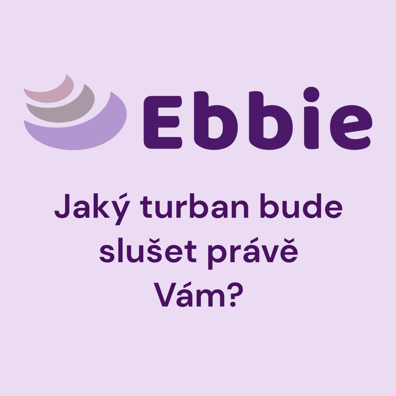 JAK SPRÁVNĚ VYBRAT TURBAN PODLE TVARU OBLIČEJE