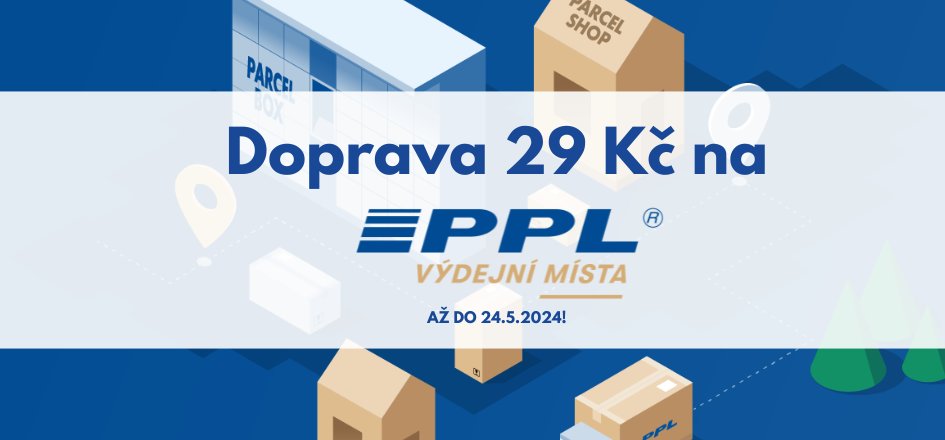 Doprava 29 Kč na PPL výdejní místa až do 24.5.2024