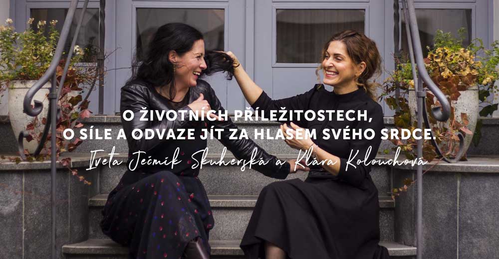 Podcast #6 | Klára Kolouchová | O životních příležitostech, o síle a odvaze jít za hlasem svého srdce