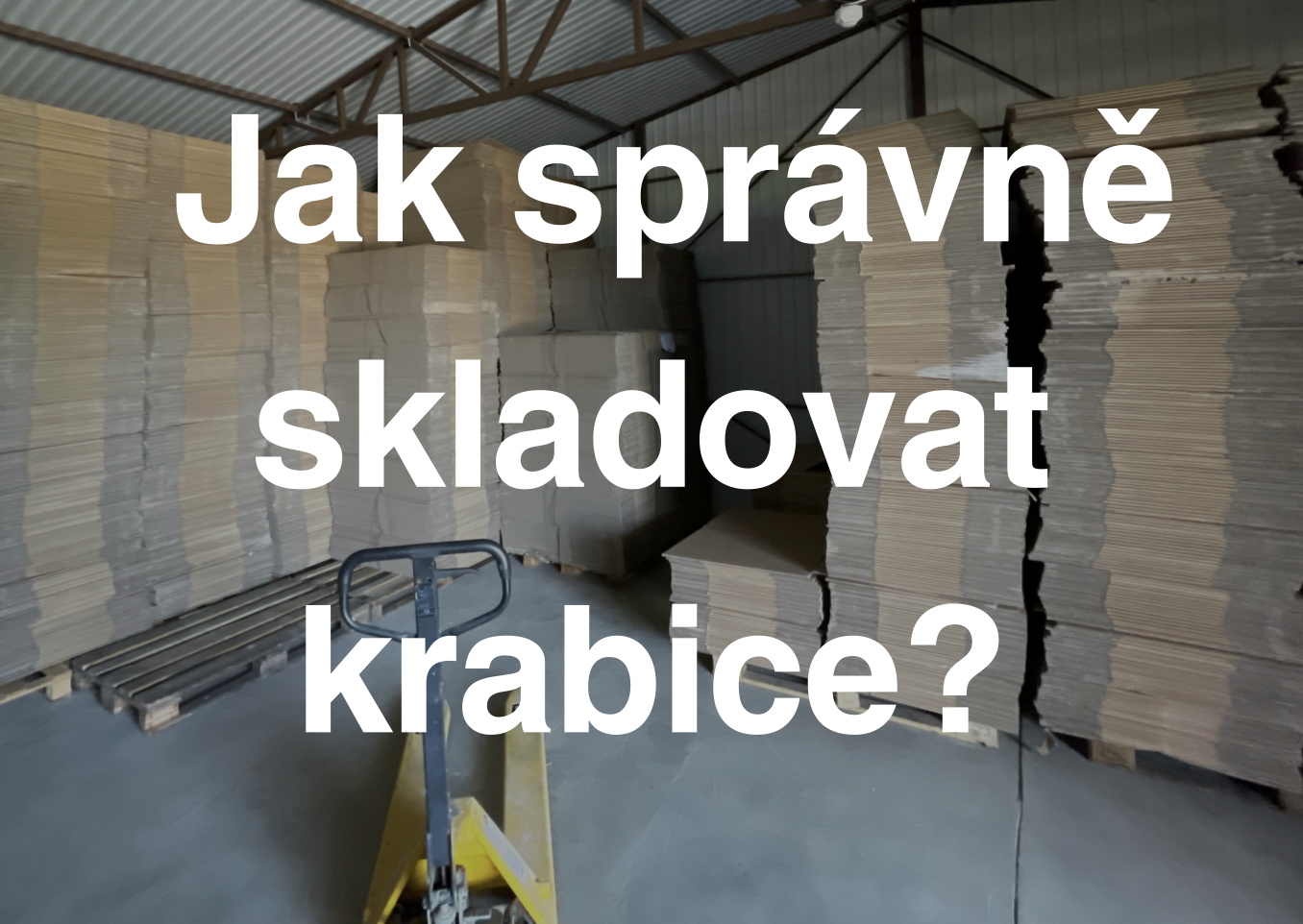 Jak správně skladovat krabice?