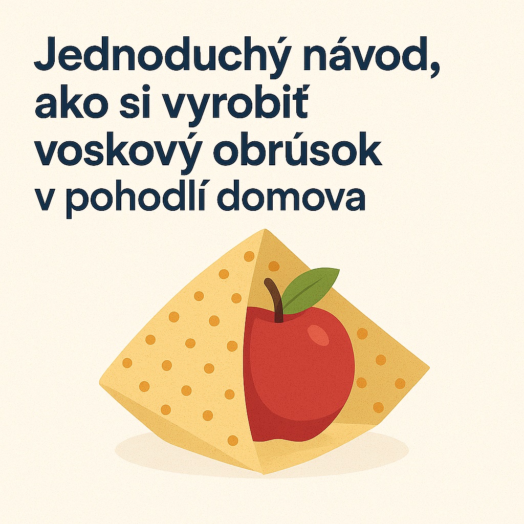 Jednoduchý návod, ako si vyrobiť voskový obrúsok v pohodlí domova