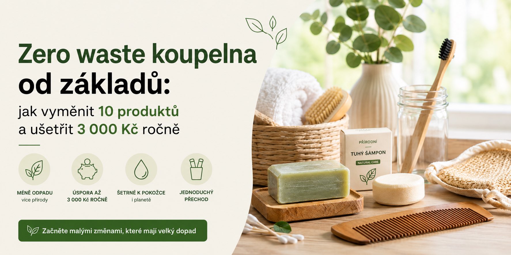 Zero waste koupelna od základů: jak vyměnit 10 produktů a ušetřit 3 000 Kč ročně