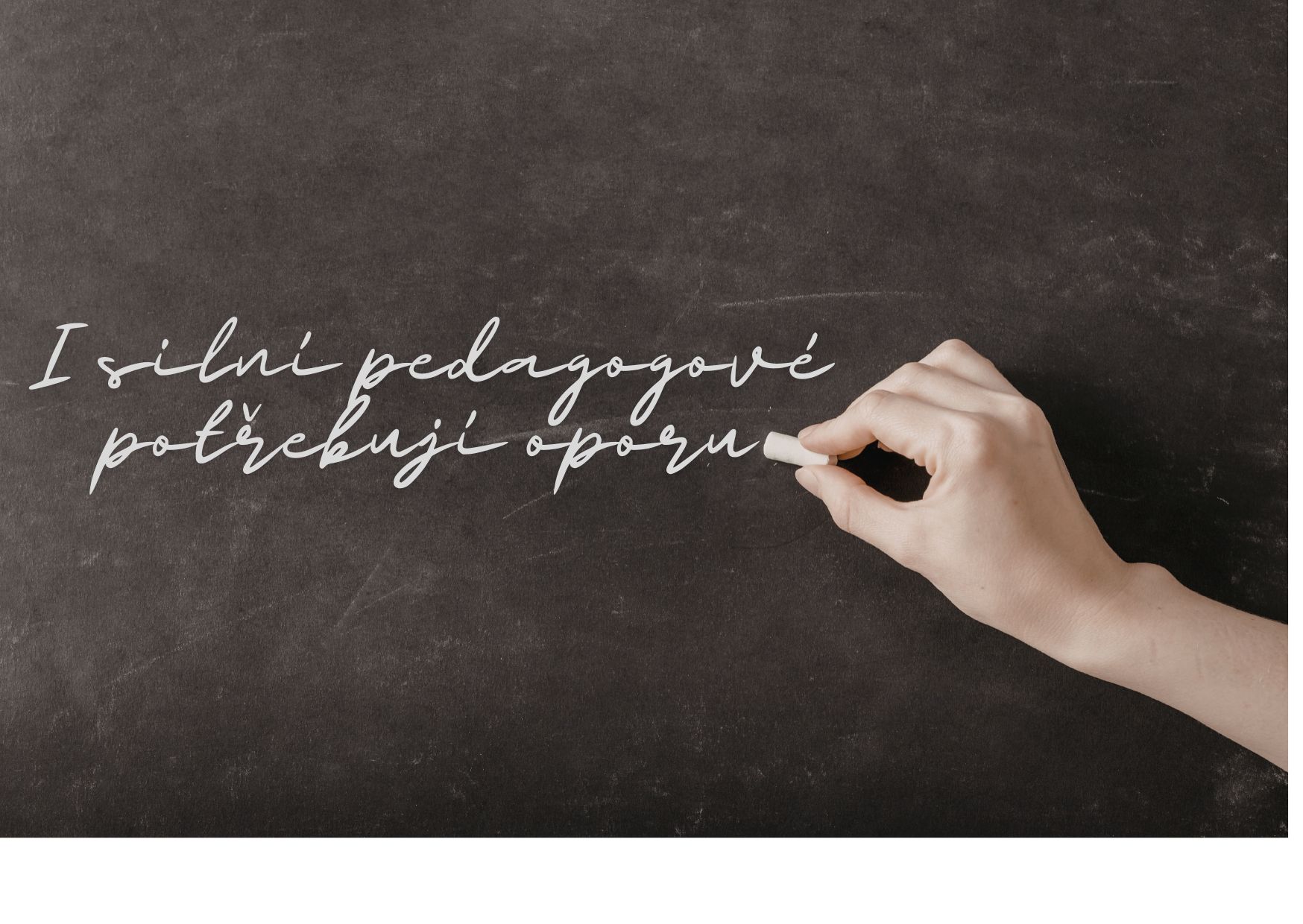 I silní pedagogové potřebují oporu