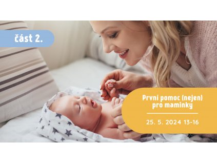 První pomoc (nejen) pro maminky - část II. 25.5.2024