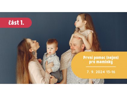 První pomoc (nejen) pro maminky - část I. 7.9.2024