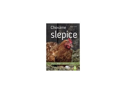 Chováme slepice – šťastný život v zahradním výběhu