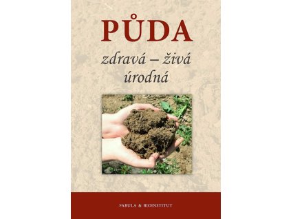 Půda zdravá živá úrodná