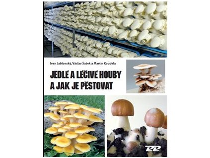 Jedlé a léčivé houby a jak je pěstovat