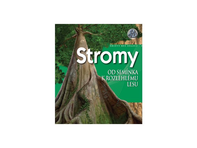 Stromy - Od semínka k rozlehlému lesu