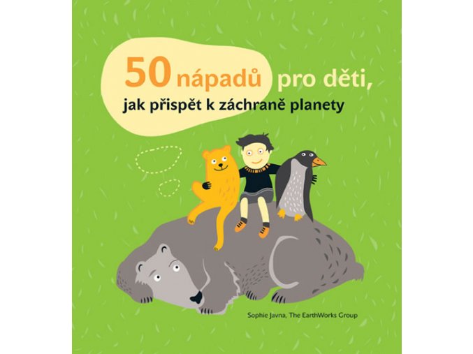 50 nápadů pro děti, jak přispět k záchraně planety