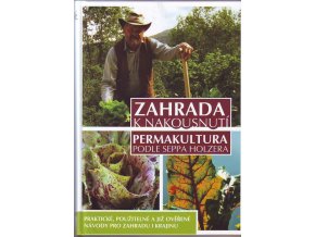 Zahrada k nakousnutí - Permakultura podle Seppa Holzera