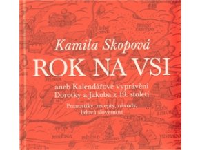 Rok na vsi aneb Kalendářové vyprávění Dorotky a Jakuba z 19. století