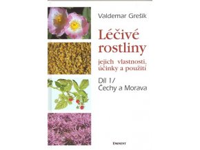 Léčivé rostliny 1. - jejich vlastnosti, účinky a použití: Čechy a Morava