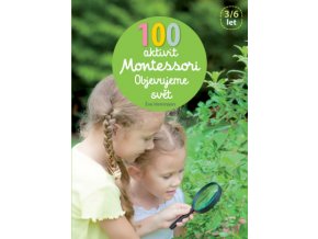 100 aktivit Montessori - Objevujeme svět
