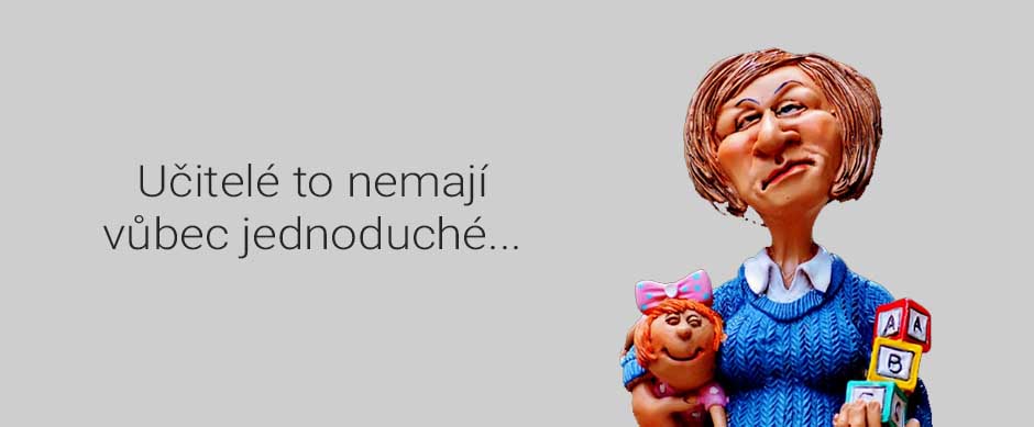Učitelky a učitelé si to zaslouží...