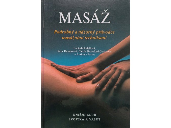 Masáž - podrobný a názorný průvodce masážními technikami (1996)