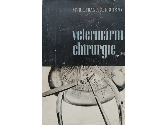 Veterinární chirurgie všeobecná, chirurgické nemoci a nauka o operacích (1949)