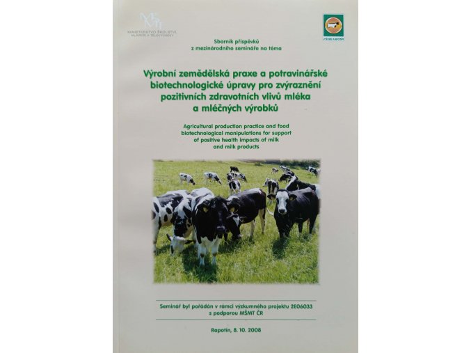 Výrobní zemědělská praxe a potravinářské biotechnologické úpravy pro zvýraznění pozitivních zdravotních vlivů mléka a mléčných výrobků (2008)