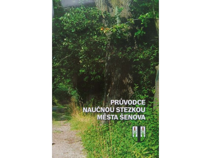 Průvodce naučnou stezkou města Šenova (2006)