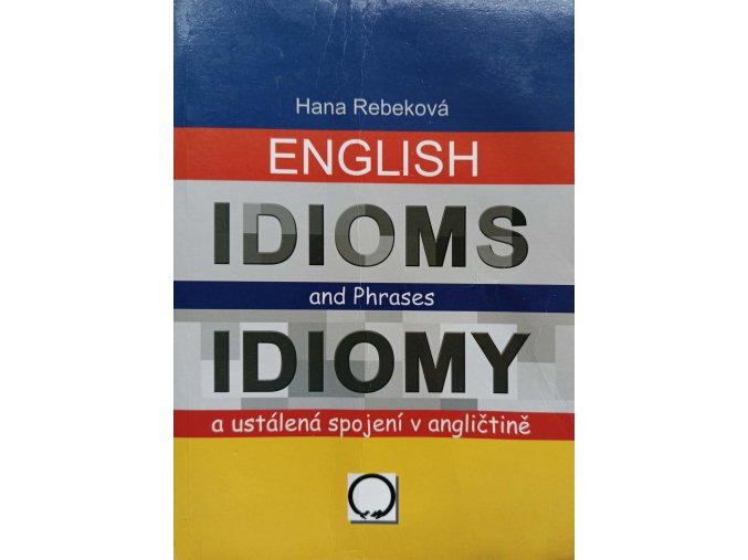 English idioms and phrases / Idiomy a ustálená spojení v angličtině (2004)