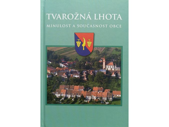 Tvarožná Lhota - minulost a současnost obce (2010)