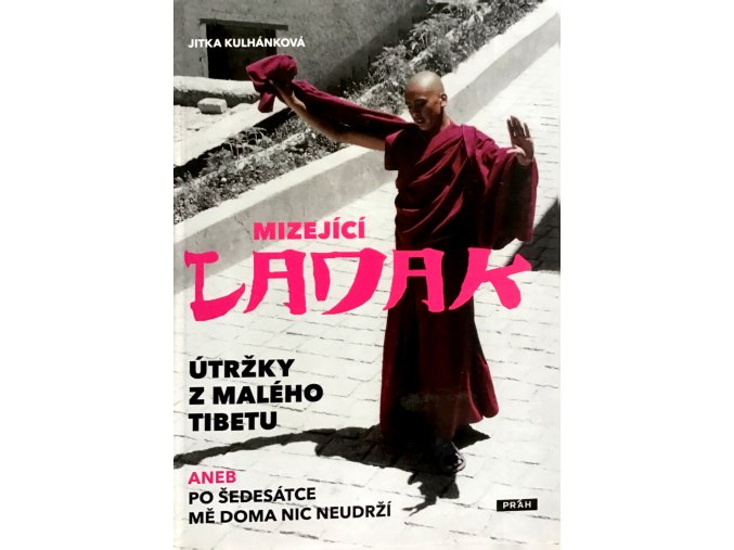 Mizející Ladak - Útržky z Malého Tibetu aneb po šedesátce mě doma nic neudrží (2011)