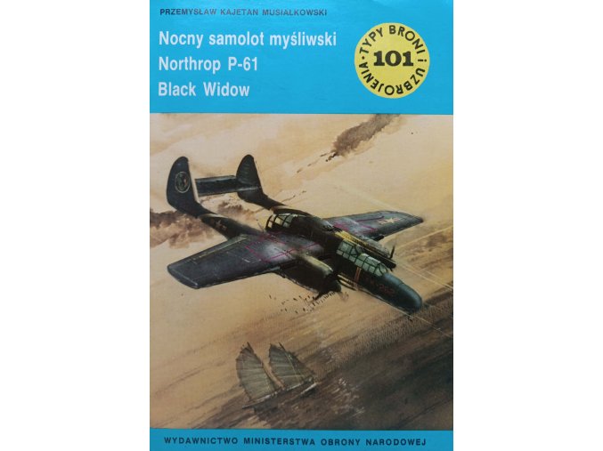 Typy broni i uzbrojenia 101 - Nocny samolot myśliwski Northrop P-61 Black Widow (1985)