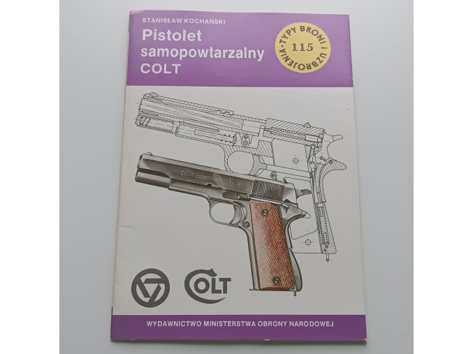 Typy broni i uzbrojenia 115 - Pistolet samopowtarzalny COLT (1987)