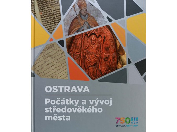 Ostrava - Počátky a vývoj středověkého města (2017)