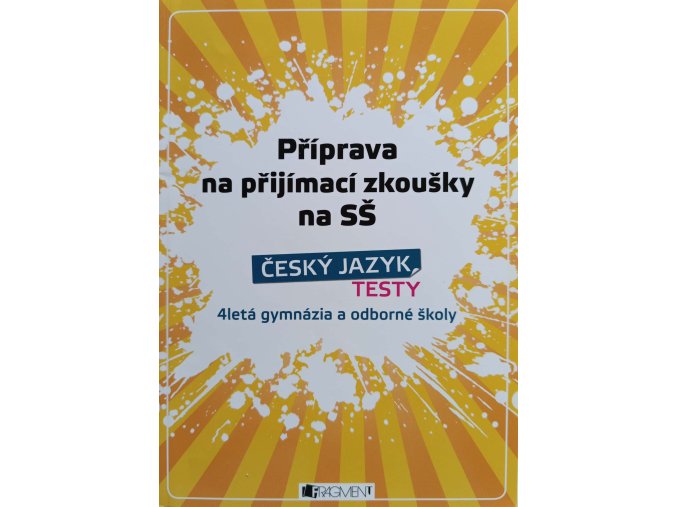Příprava na přijímací zkoušky na SŠ - Český jazyk - 4 letá gymnázia a odborné školy (2009)