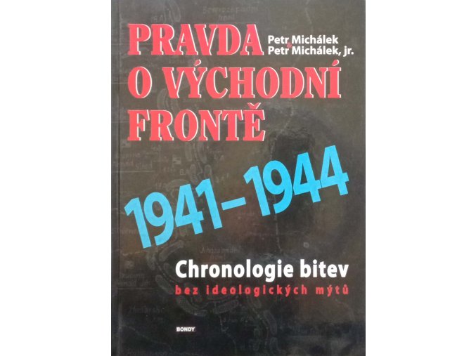 Pravda o Východní frontě 1941-1944 - Chronologie bitev bez ideologických mýtů (2010)