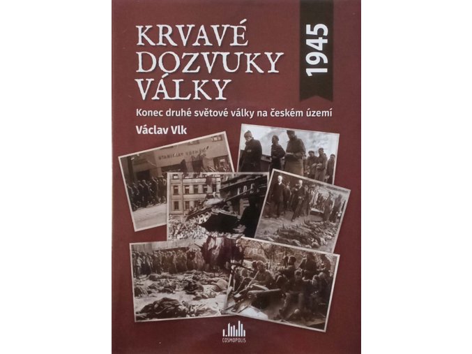 Krvavé dozvuky války - Konec druhé světové války na českém území (2015)
