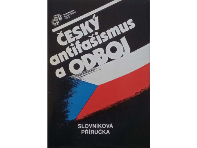 Český antifašismus a odboj - Slovníková příručka (1988)