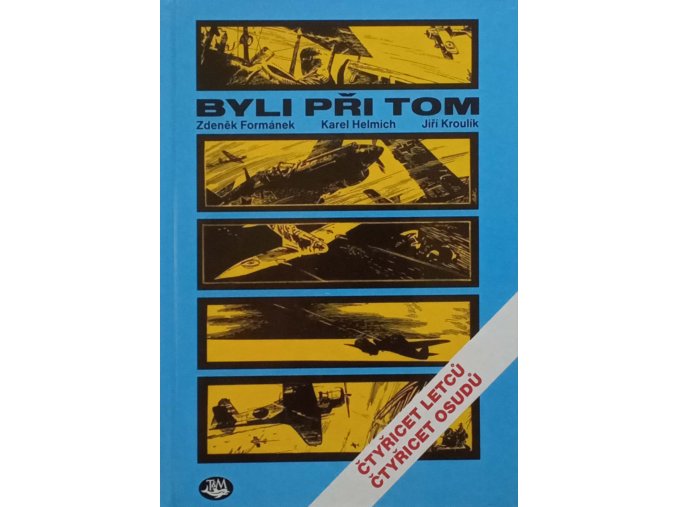 Byli při tom - Čtyřicet letců, čtyřicet osudů (2004)